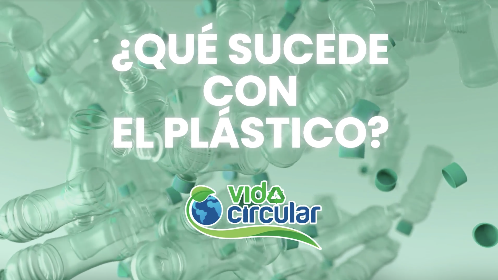 Vida Circular crea la mini serie documental '¿Qué sucede con el plástico?'