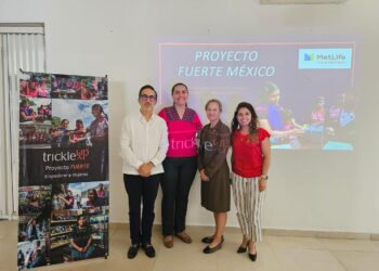 Trickle Up y MetLife Foundation unen esfuerzos para lanzar el proyecto FUERTE en Oaxaca