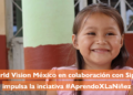 World Vision México en colaboración con SIPINNA, impulsa la iniciativa #AprendoXLaNiñez